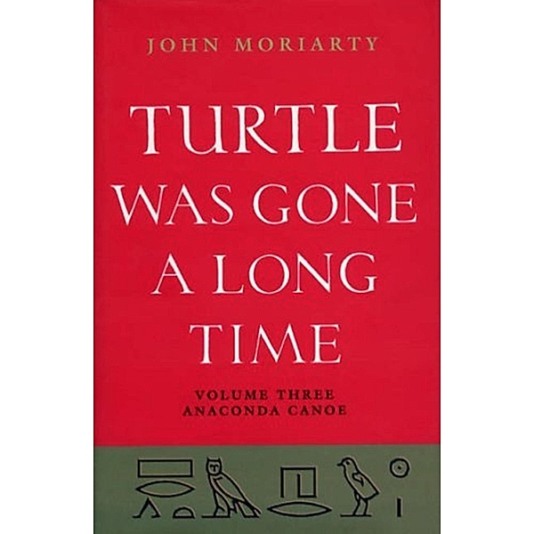 Turtle Was Gone a Long Time Volume 3, John Moriarty