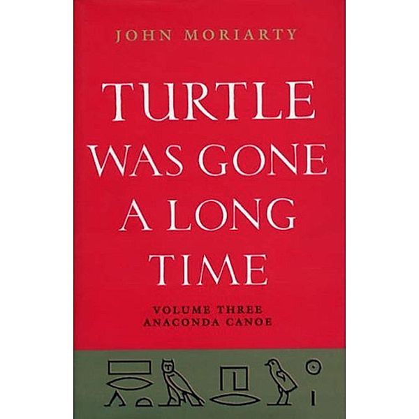 Turtle Was Gone a Long Time Volume 3, John Moriarty