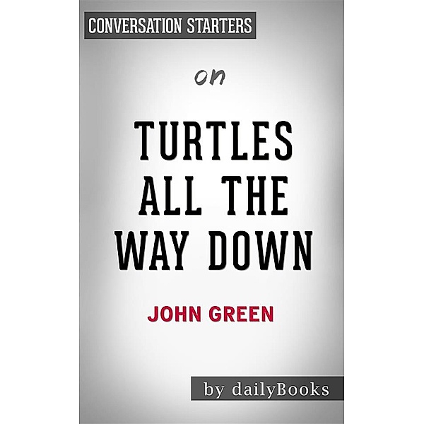Turtles All the Way Down: by John Green | Conversation Starters, Dailybooks