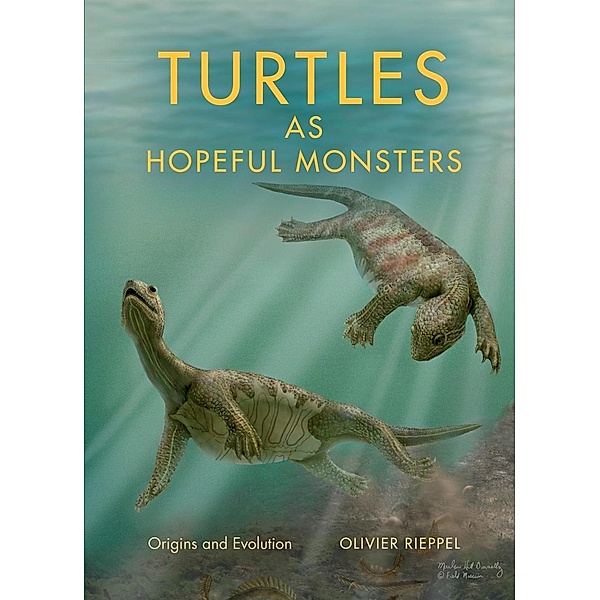 Turtles as Hopeful Monsters / Life of the Past, Olivier Rieppel