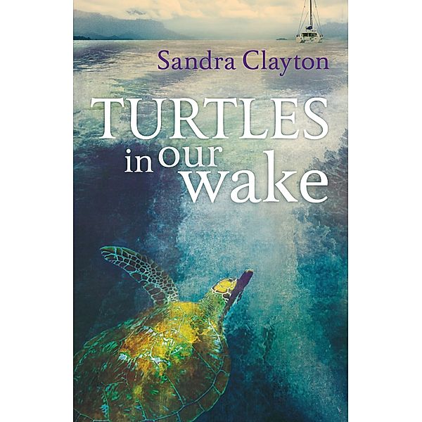 Turtles in Our Wake, Sandra Clayton