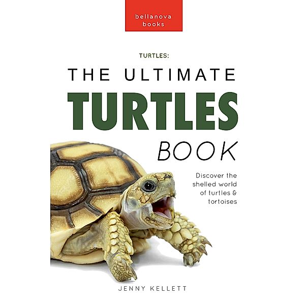 Turtles The Ultimate Turtles Book / Animal Books for Kids Bd.36, Jenny Kellett