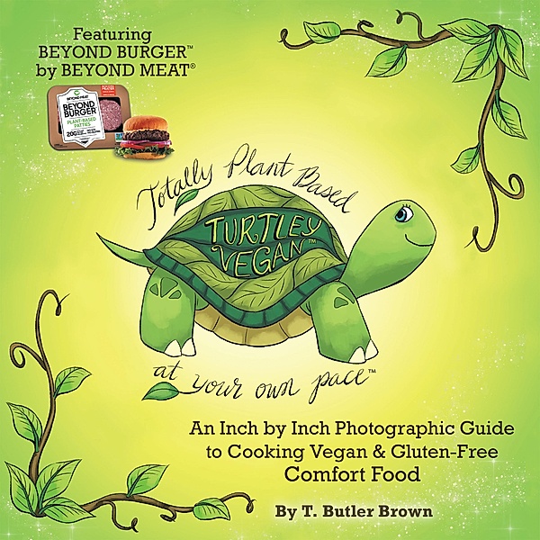 Turtley Vegan: Totally Plant-Based, at Your Own Pace, T. Butler Brown