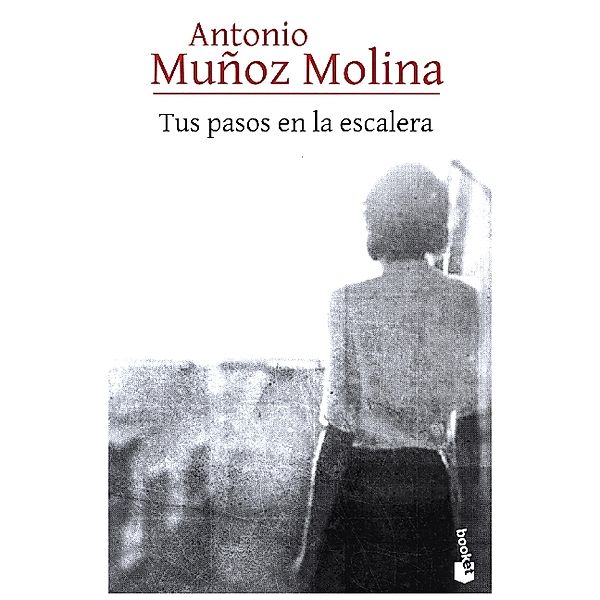 Tus pasos en la escalera, Antonio Muñoz Molina