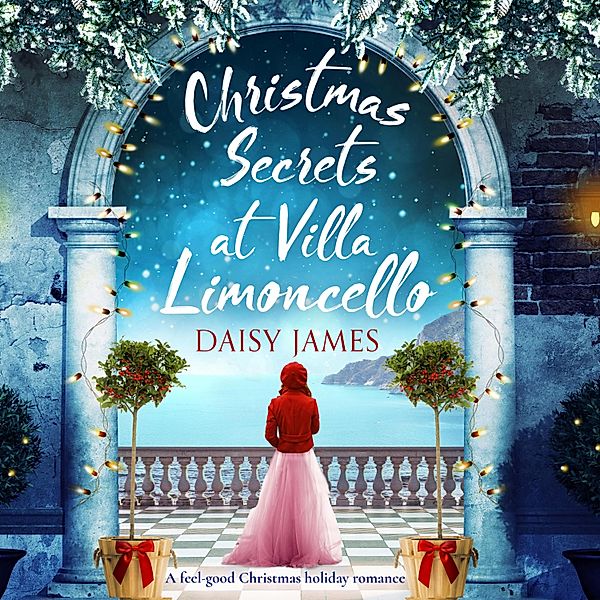 Tuscan Dreams - 3 - Christmas Secrets at Villa Limoncello, Daisy James