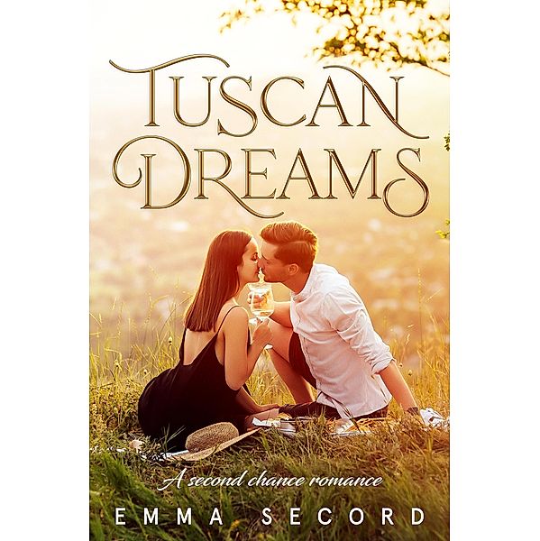 Tuscan Dreams: A Second Chance Romance (Bay Area Romance Series, #2) / Bay Area Romance Series, Emma Secord, Victoria Rush