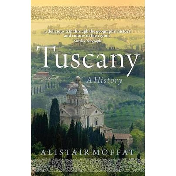 Tuscany, Alistair Moffat
