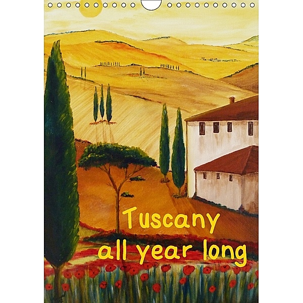 Tuscany all year long / UK-Version (Wall Calendar 2018 DIN A4 Portrait), Christine Huwer