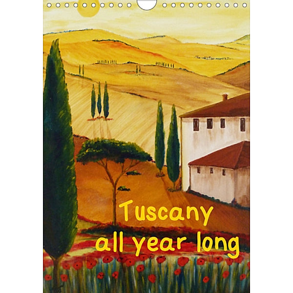 Tuscany all year long / UK-Version (Wall Calendar 2021 DIN A4 Portrait), Christine Huwer