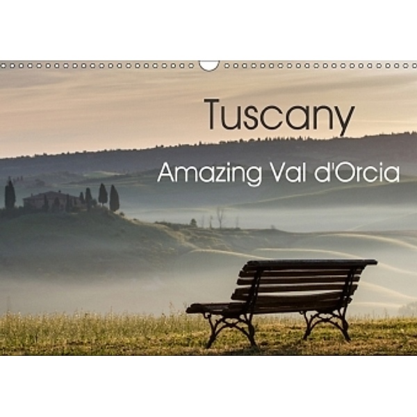 Tuscany Amazing Val d'Orcia (Wall Calendar 2017 DIN A3 Landscape), N N
