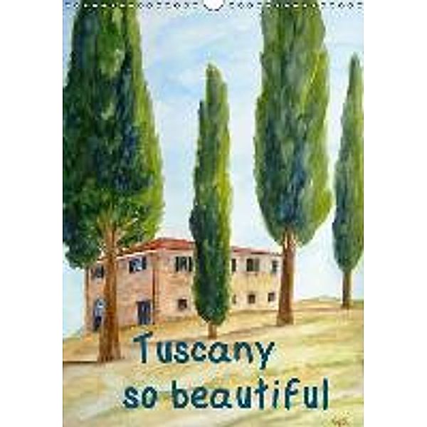 Tuscany so beautiful / UK-Version (Wall Calendar 2015 DIN A3 Portrait), Christine Huwer