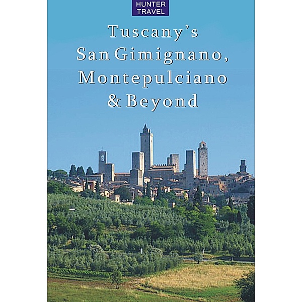 Tuscany's San Gimignano, Montepulciano & Beyond, Emma Jones