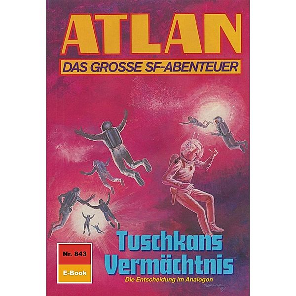 Tuschkans Vermächtnis (Heftroman) / Perry Rhodan - Atlan-Zyklus Im Auftrag der Kosmokraten (Teil 3) Bd.843, Arndt Ellmer