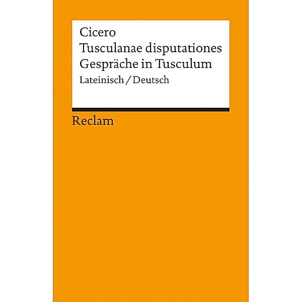 Tusculanae disputationes / Gespräche in Tusculum, Cicero
