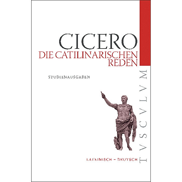 Tusculum Studienausgabe / Die Catilinarischen Reden. In L. Catilinam, Cicero