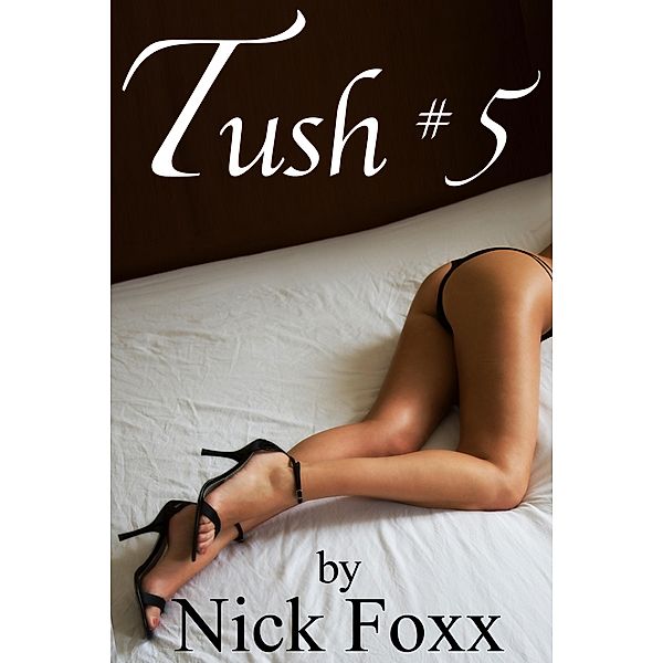 Tush #5 / Tush, Nick Foxx