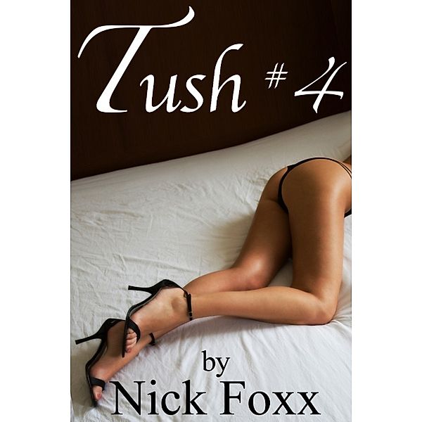 Tush: Tush #4, Nick Foxx
