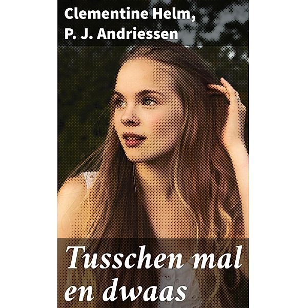 Tusschen mal en dwaas, Clementine Helm, P. J. Andriessen