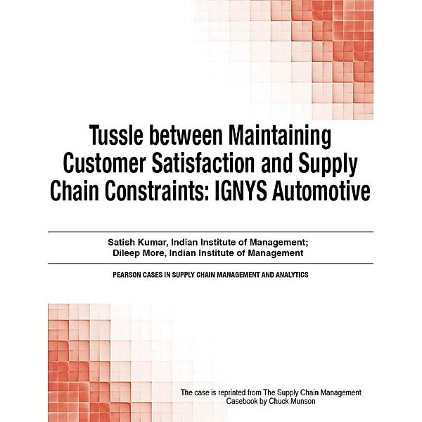 Tussle between Maintaining Customer Satisfaction and Supply Chain Constraints / Pearson Cases in Supply Chain Management and Analytics, Munson Chuck