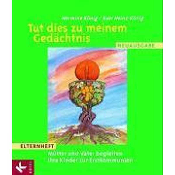 Tut dies zu meinem Gedächtnis: Elternheft, Neuausgabe, Hermine König, Karl Heinz König