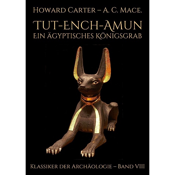 Tut-ench-Amun - Ein ägyptisches Königsgrab: Band III, Howard Carter, Arthur Cruttenden Mace