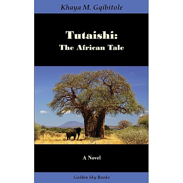 Tutaishi: The African Tale / Mondial, Khaya M. Gqibitole