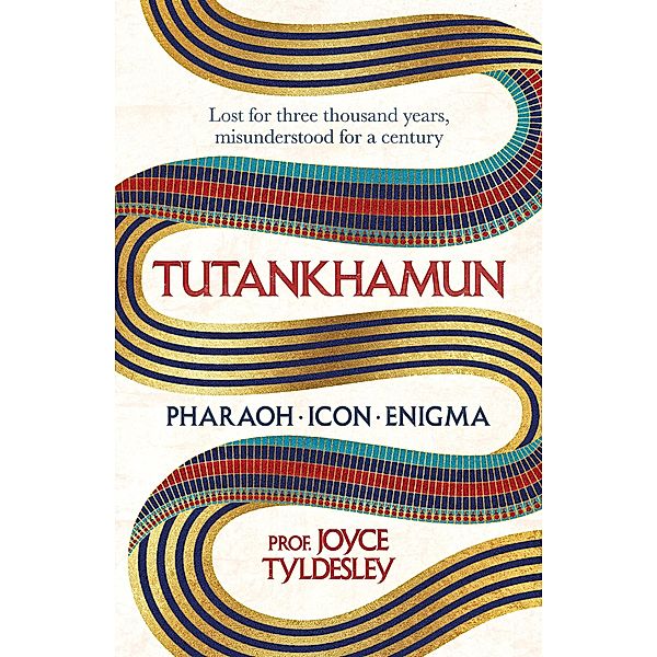 TUTANKHAMUN, Joyce Tyldesley