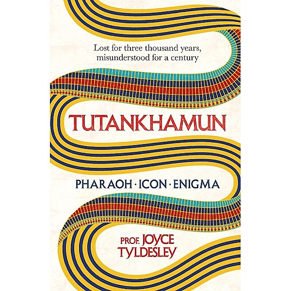 TUTANKHAMUN, Joyce Tyldesley