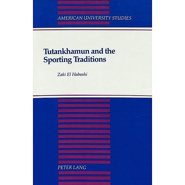 Tutankhamun and the Sporting Traditions, Zaki El Habashi