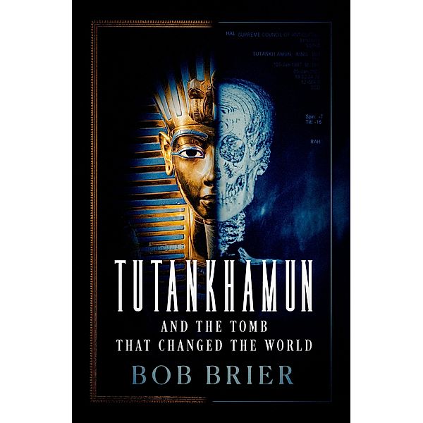 Tutankhamun and the Tomb that Changed the World, Bob Brier