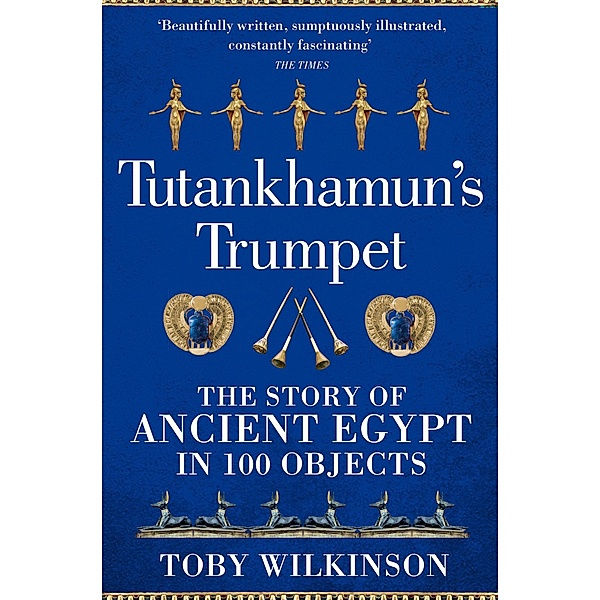 Tutankhamun's Trumpet, Toby Wilkinson