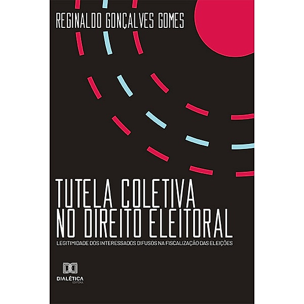 Tutela Coletiva no Direito Eleitoral, Reginaldo Gonçalves Gomes