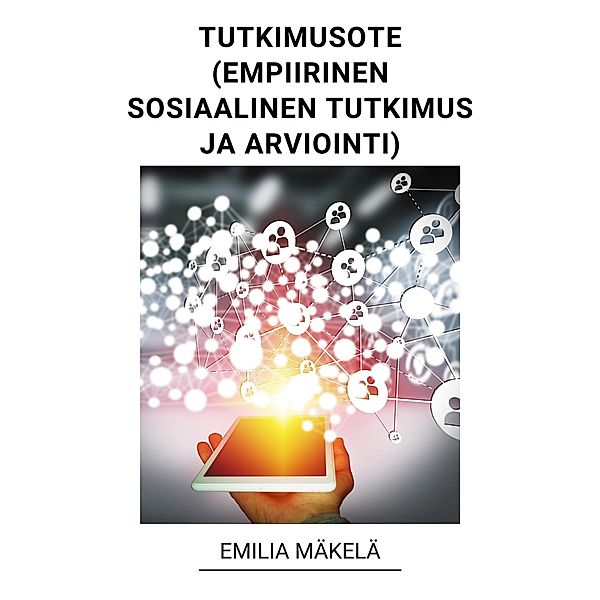 Tutkimusote (Empiirinen Sosiaalinen Tutkimus ja Arviointi), Emilia Mäkelä