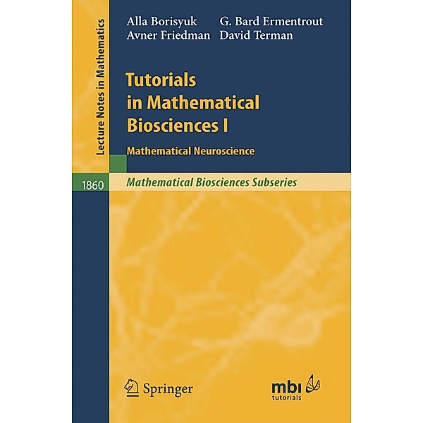 Tutorials in Mathematical Biosciences I / Lecture Notes in Mathematics Bd.1860, Alla Borisyuk, G. Bard Ermentrout, Avner Friedman, David H. Terman
