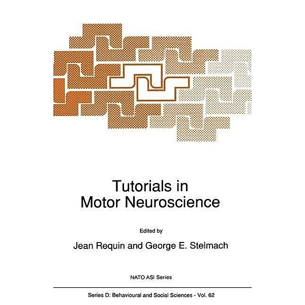 Tutorials in Motor Neuroscience / NATO Science Series D: Bd.62