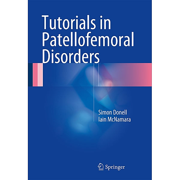 Tutorials in Patellofemoral Disorders, Simon Donell, Iain McNamara