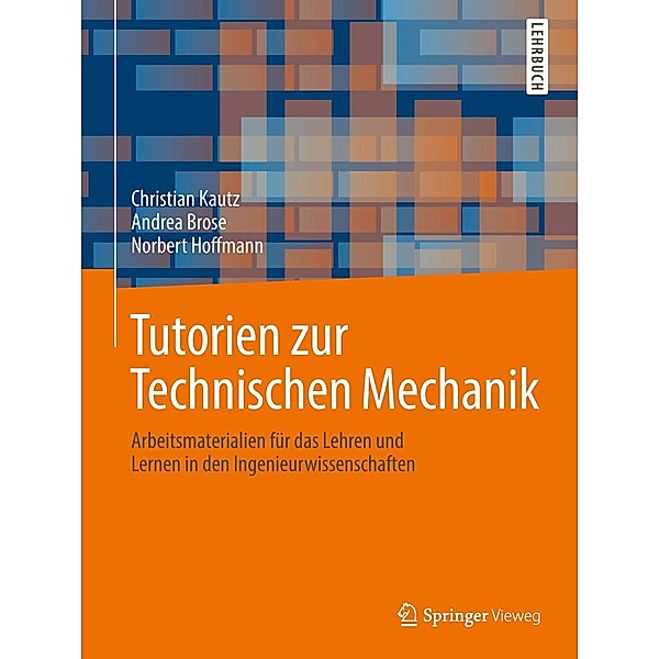 Tutorien zur Technischen Mechanik, Christian Kautz, Andrea Brose, Norbert Hoffmann