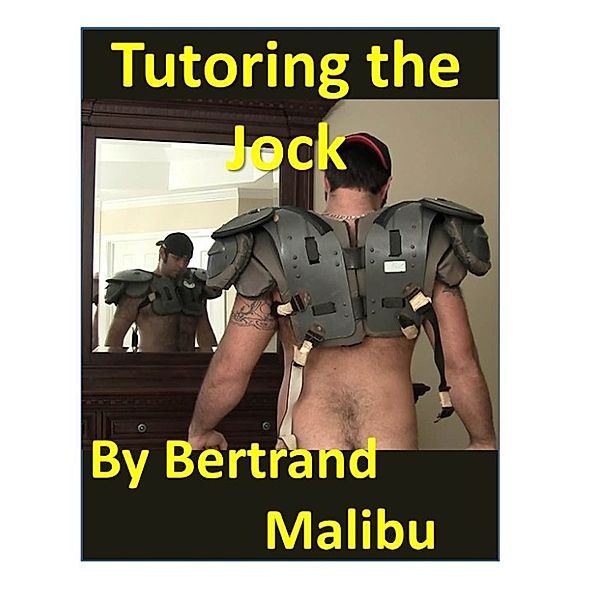 Tutoring the Jock, Bertrand Malibu