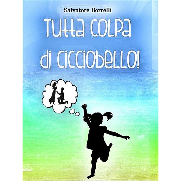 Tutta colpa di Cicciobello!, Salvatore Borrelli