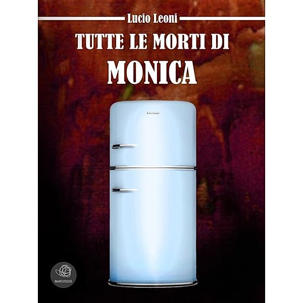 Tutte le morti di Monica, Lucio Leoni