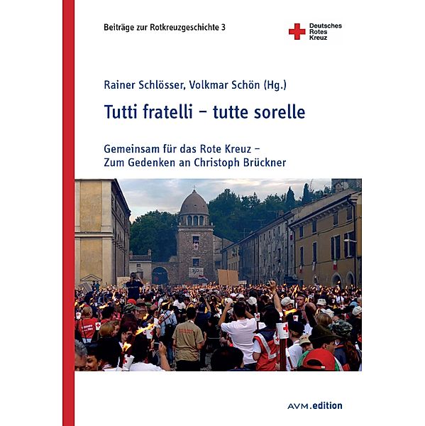 Tutti fratelli - tutte sorelle / Beiträge zur Rotkreuzgeschichte Bd.3