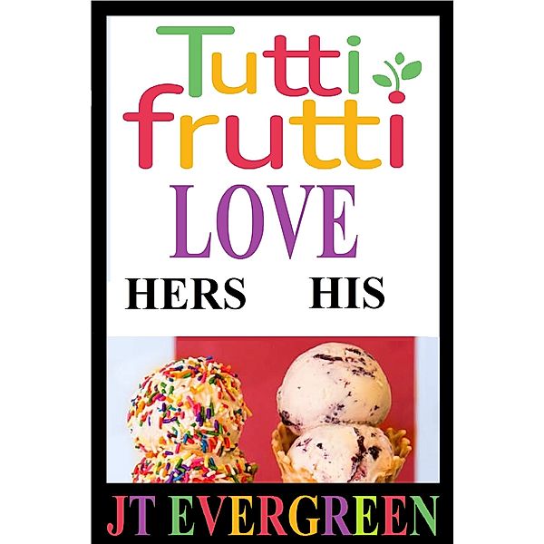 Tutti-Frutti Love, J.T. Evergreen