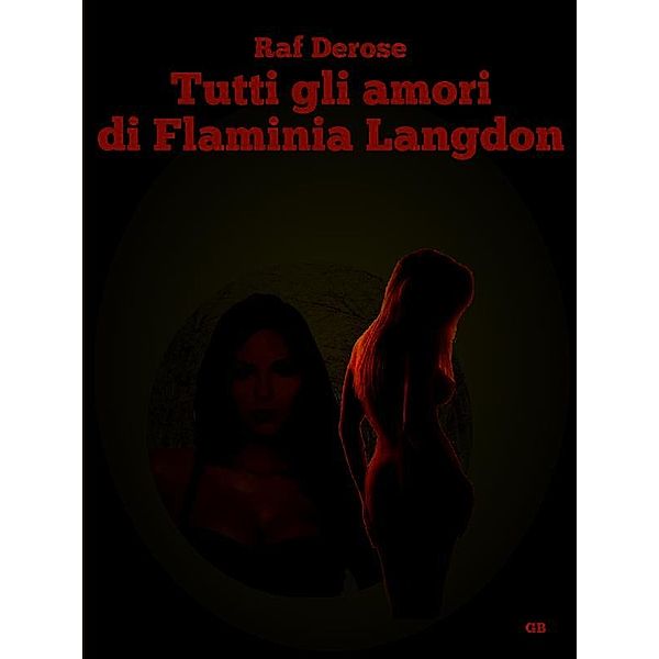 Tutti gli amori di Flaminia Langdon, Raf Derose