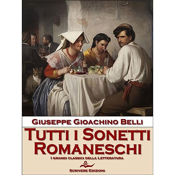 Tutti i sonetti romaneschi, Giuseppe Gioachino Belli