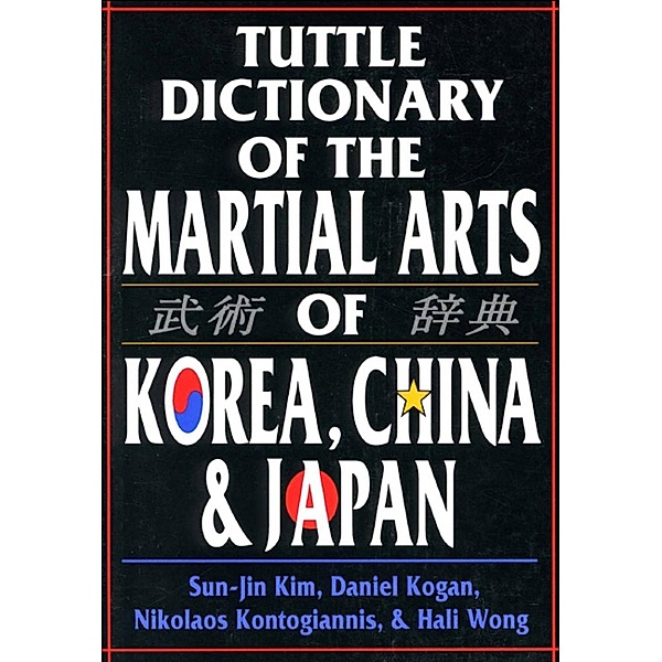 Tuttle Dictionary Martial Arts Korea, China & Japan, Daniel Kogan, Sun-jin Kim