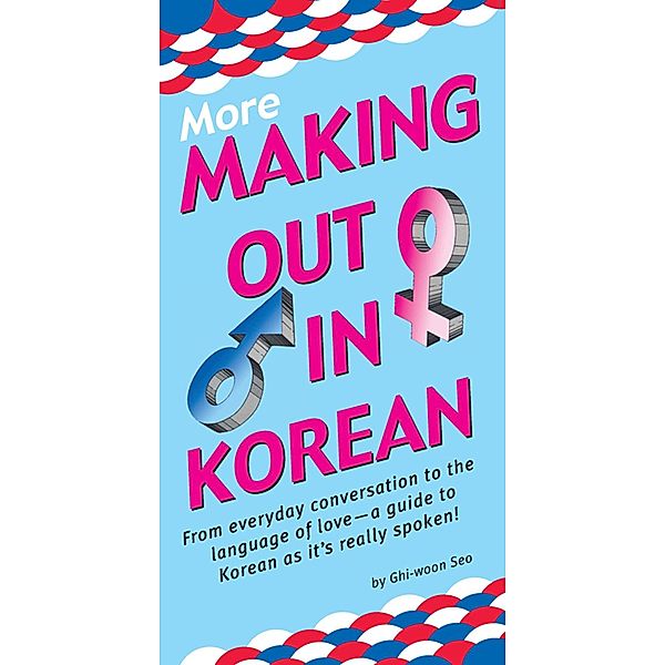 Tuttle Publishing: More Making Out in Korean, Ghi-Woon Seo
