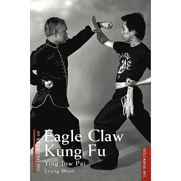Tuttle Publishing: Secrets of Eagle Claw Kung-fu, Jeanne Chin, Leung Shum