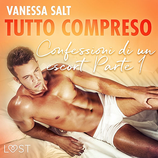 Tutto compreso - Confessioni di un escort - 1 - Tutto compreso - Confessioni di un escort Parte I, Vanessa Salt