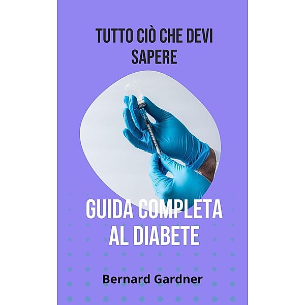 Tutto sul diabete, Bernard Gardner