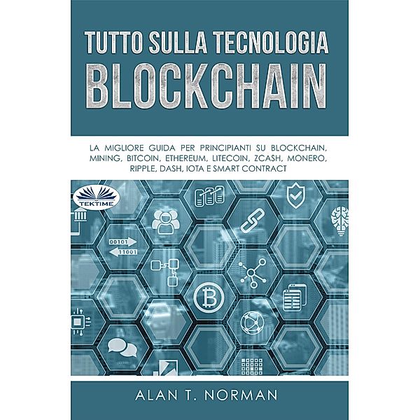 Tutto Sulla Tecnologia Blockchain, Alan T. Norman